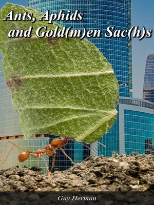 cover image of Ants, Aphids and the Gold(m)an Sac(h)s